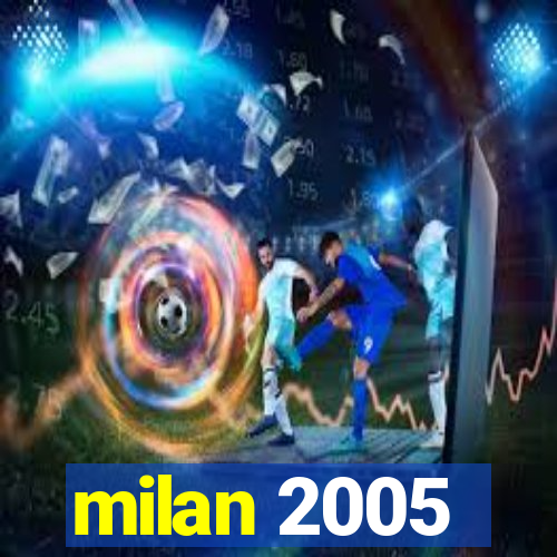 milan 2005